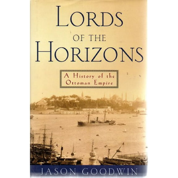 Pre-Owned Lords of the Horizons: A History of the Ottoman Empire (Hardcover) 0805040811 9780805040814