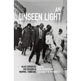 thumbnail image 1 of An Unseen Light: Black Struggles for Freedom in Memphis, Tennessee (Civil Rights and Struggle), 1 of 4