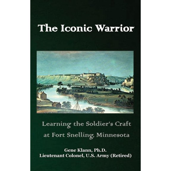 The Iconic Warrior: Learning the Soldier's Craft, (Paperback)