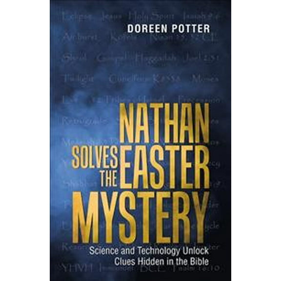 Nathan Solves the Easter Mystery: Science and Technology Unlock Clues Hidden in the Bible (Paperback)