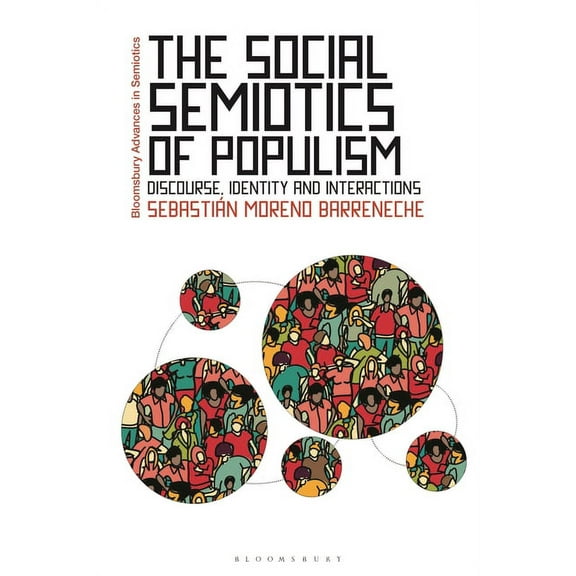 Bloomsbury Advances in Semiotics The Social Semiotics of Populism, (Hardcover)