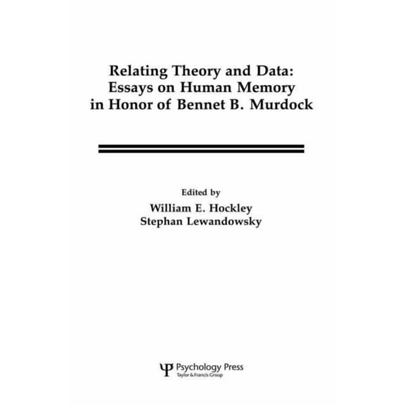 Relating Theory and Data: Essays on Human Memory in Honor of Bennet B. Murdock, (Paperback)