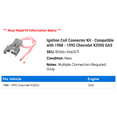thumbnail image 2 of Ignition Coil Connector Kit - Compatible with 1988 - 1995 Chevy K3500 GAS 1989 1990 1991 1992 1993 1994, 2 of 2