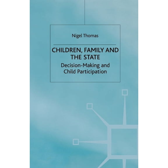 Children, Family and the State: Decision Making and Child Participation, (Paperback)