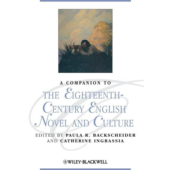 Blackwell Companions to Literature and Culture: A Companion to the Eighteenth-Century English Novel and Culture (Paperback)