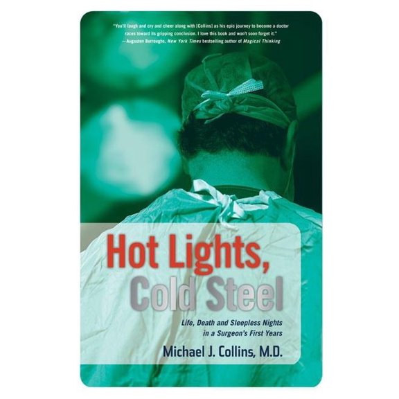 Pre-Owned Hot Lights, Cold Steel : Life, Death and Sleepless Nights in a Surgeon's First Years (Hardcover)