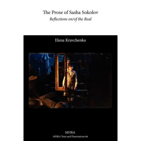Texts and Dissertations- Modern Humaniti The Prose of Sasha Sokolov: Reflections On/Of the Real, (Paperback)