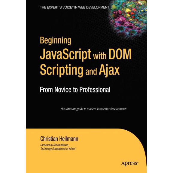 Beginning: From Novice to Professional Beginning JavaScript with DOM Scripting and Ajax: From Novice to Professional, (Paperback)
