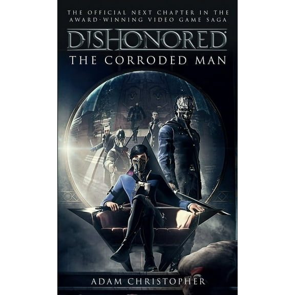 Dishonored: The Corroded Man, (Paperback)