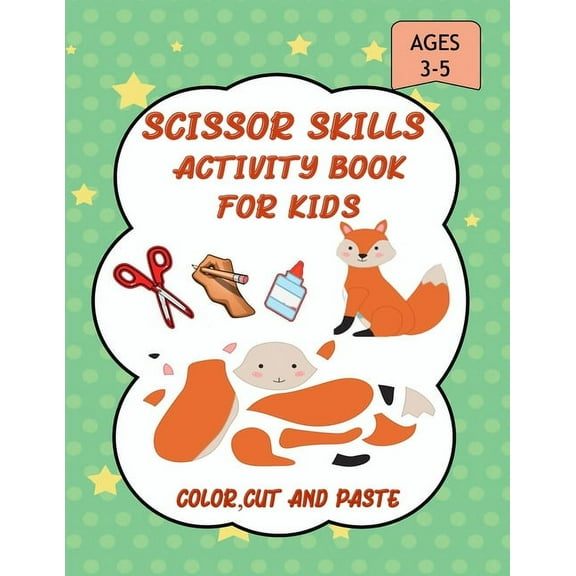 Scissor Skills Activity Book for Kids: A Fun Cut and Paste WorkBook for Preschool and Kindergarten ages 3-5, Scissor Cut, (Paperback)