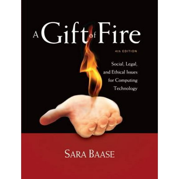 Pre-Owned A Gift of Fire: Social, Legal, and Ethical Issues for Computing Technology (4th Edition) (Paperback) 0132492679 9780132492676