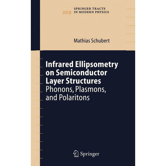 Springer Tracts in Modern Physics Infrared Ellipsometry on Semiconductor Layer Structures: Phonons, Plasmons, and Polaritons, Book 209, (Hardcover)