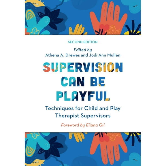 Supervision Can Be Playful : Techniques for Child and Play Therapist Supervisors (Edition 2) (Paperback)