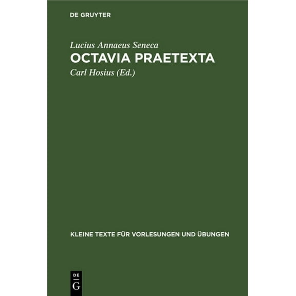 Kleine Texte Für Vorlesungen Und Ãbungen Octavia Praetexta: Cum Elementis Commentarii, Book 147, (Hardcover)