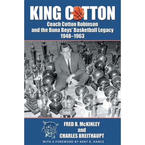 Pre-Owned King Cotton: Coach Cotton Robinson and the Buna Boys' Basketball Legacy 1948-1963 Paperback