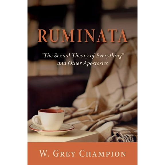 Ruminata: "The Sexual Theory of Everything" and Other Apostasies, (Paperback)