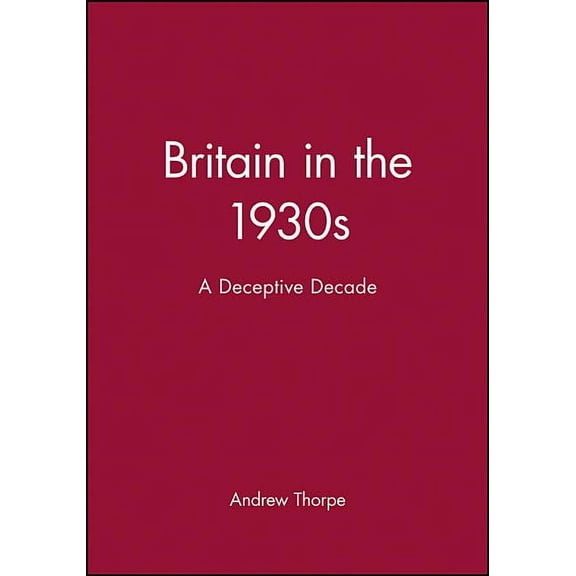 Historical Association Studies Britain in the 1930s: A Deceptive Decade, (Paperback)