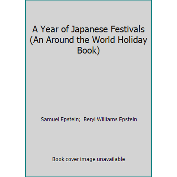 Pre-Owned A Year of Japanese Festivals (An Around the World Holiday Book) (Hardcover) 0811649547 9780811649544