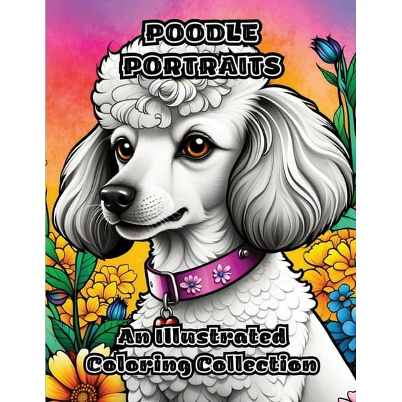 Poodle Portraits: An Illustrated Coloring Collection, (Paperback)