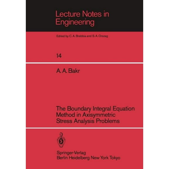 Lecture Notes in Engineering The Boundary Integral Equatio Method in Axisymmetric Stress Analysis Problems, Book 14, (Paperback)