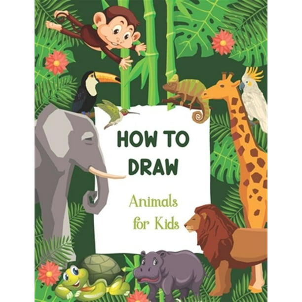 How To Draw Animals For Kids : A Step-by-Step Drawing Animals and Activity  Book for Kids (Paperback) 
