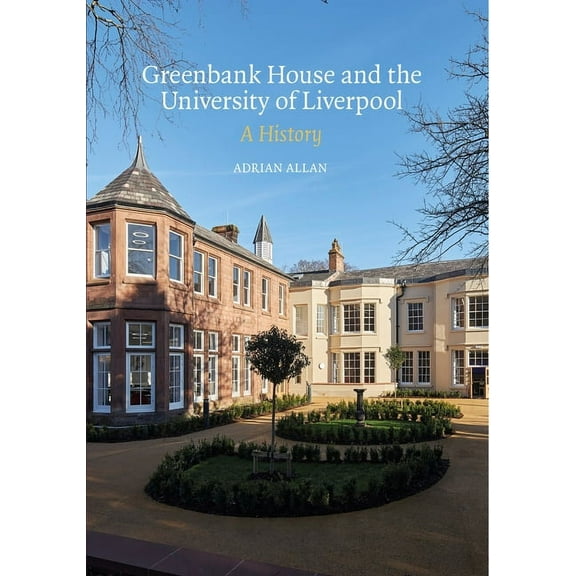 Greenbank House and the University of Liverpool: A History, (Paperback)
