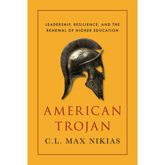 American Trojan: Leadership, Resilience, and the Renewal of Higher Education, (Hardcover)
