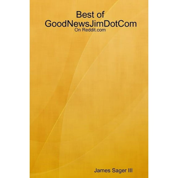 Best of GoodNewsJimDotCom on Reddit.com, (Paperback)