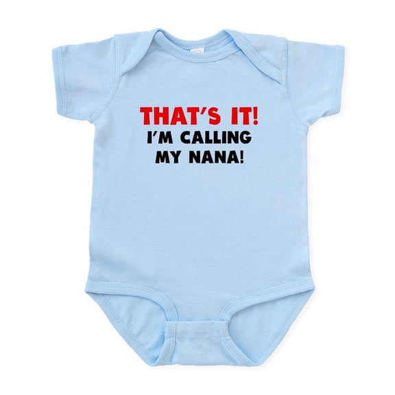 CafePress - Thats It Im Calling My Nana Body Suit - Baby Light Bodysuit, Size Newborn - 24 Months