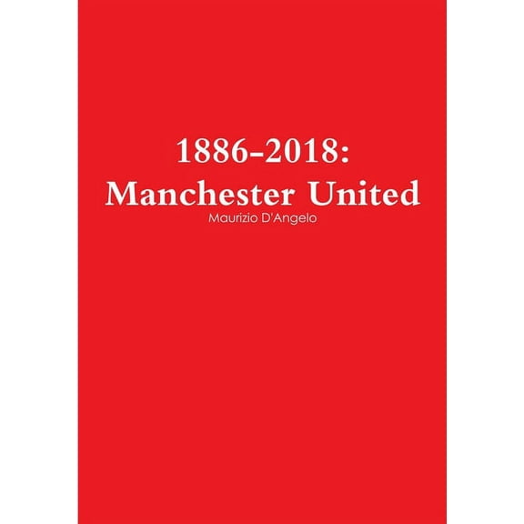 1886-2018: Manchester United, (Paperback)