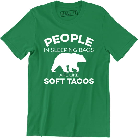 People In Sleeping Bags Are Like Soft Tacos Funny Camping Men's Tee Shirt
