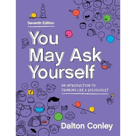 Pre-Owned You May Ask Yourself: An Introduction to Thinking Like a Sociologist (Paperback) 0393537749 9780393537741