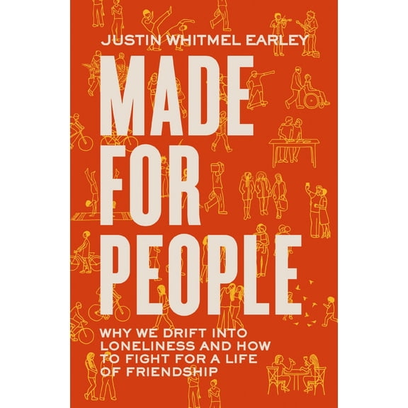 Pre-Owned Made for People: Why We Drift Into Loneliness and How to Fight for a Life of Friendship (Paperback) 0310363004 9780310363002