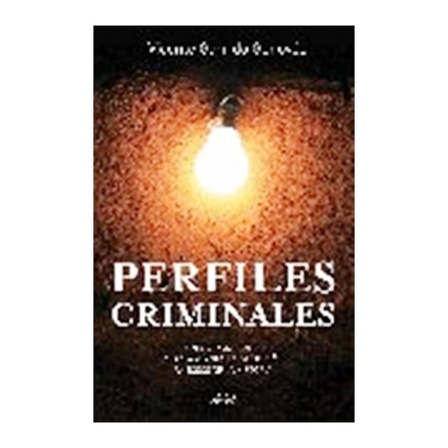 Perfiles Criminales. Un Acercamiento a los Asesinos en Serie Más Famosos de la Historia Ariel Vicente Garrido Genoves