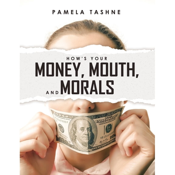 How's Your Money, Mouth, and Morals, (Paperback)