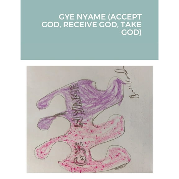 Gye Nyame (Accept God, Receive God, Take God), (Paperback)