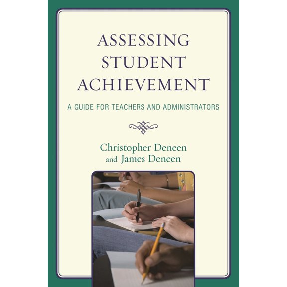 Assessing Student Achievement: A Guide for Teachers and Administrators, (Paperback)