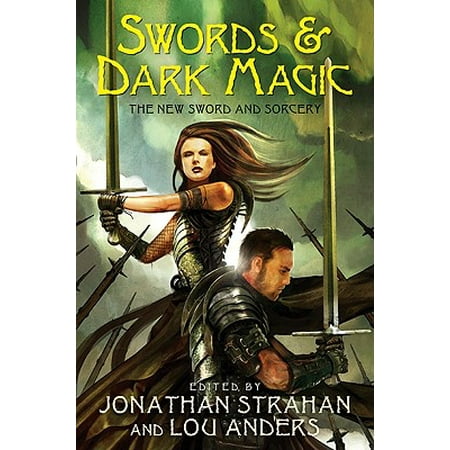 Swords & Dark Magic: The New Sword and Sorcery (Best Sword And Sorcery Novels)