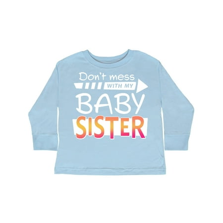 

Inktastic Don t Mess with my Baby Sister Gift Toddler Boy or Toddler Girl Long Sleeve T-Shirt