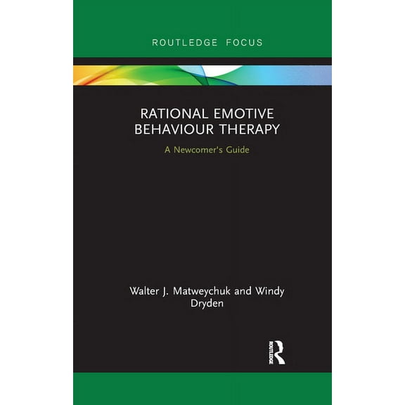Routledge Focus on Mental Health Rational Emotive Behaviour Therapy: A Newcomer's Guide, (Paperback)