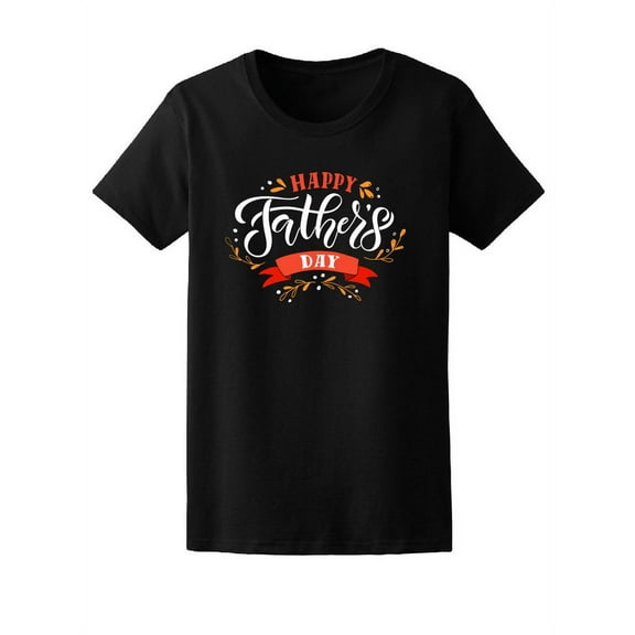 happy father's day, celebration T-Shirt Women -Image by Shutterstock, Female XX-Large