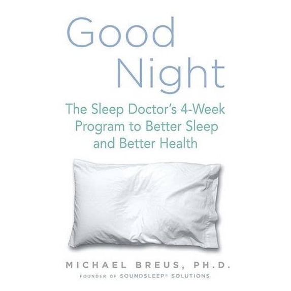 Pre-Owned Good Night: The Sleep Doctor's 4-Week Program to Better Sleep and Better Health (Hardcover) by Dr. Michael Breus