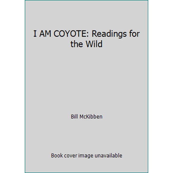 Pre-Owned I AM COYOTE: Readings for the Wild (Paperback) 0578136864 9780578136868