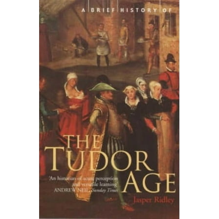 Brief Histories S A Brief History of the Tudor Age, (Paperback)