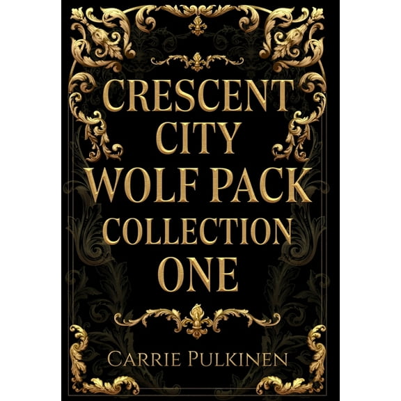 Crescent City Wolf Pack Collections Crescent City Wolf Pack Collection One: Books 1 - 3, Book 1, (Hardcover)