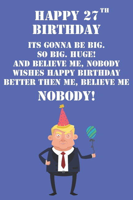 Funny Trump Birthday Card Trump 27th Birthday Card Funny 27 Years Old Birthday Card Gift Idea Bday Card 27th Birthday Card