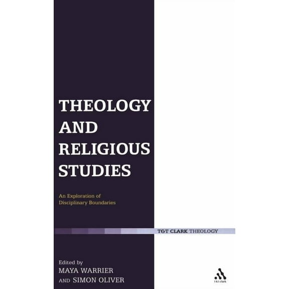 T&T Clark Theology Theology and Religious Studies: An Exploration of Disciplinary Boundaries, (Hardcover)