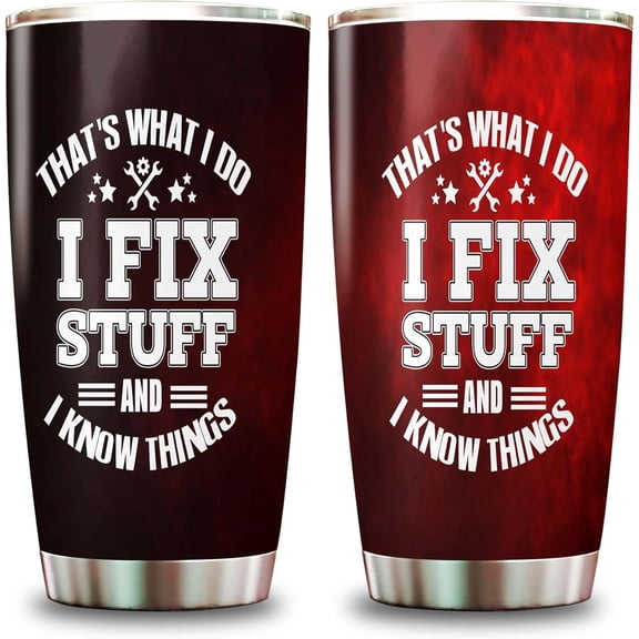 That''s What I Do I Fix Stuff and I Know Things - Gifts for Men - Father''s Day Gifts for Dad Tumbler 20Oz
