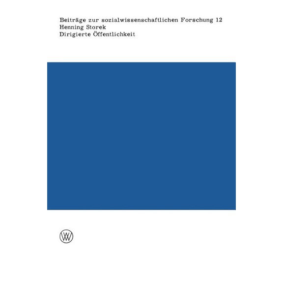 BeitrÃ¤ge Zur Sozialwissenschaftlichen Fo Dirigierte Ãffentlichkeit: Die Zeitung ALS Herrschaftsmittel in Den Anfangsjahren Der Nationalsozialistischen Regierung, Book 12, (Paperback)