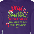 thumbnail image 4 of Inktastic Christmas Dear, Santa Before I Explain How Much Do You Know? Long Sleeve T-Shirt, 4 of 5